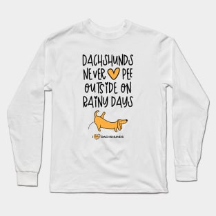 Dachshunds Never Pee Outside On Rainy Days Long Sleeve T-Shirt